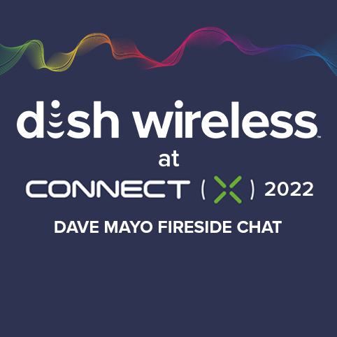 DISH Wireless at connect x dave mayo video button link